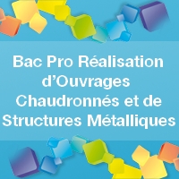 Bac Pro Réalisation d’Ouvrages Chaudronnés et de Structures Métalliques - Admission, Formation, Débouchés