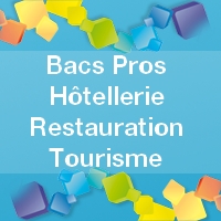 Tous les Bacs Pros Hôtellerie, Tourisme, Restauration