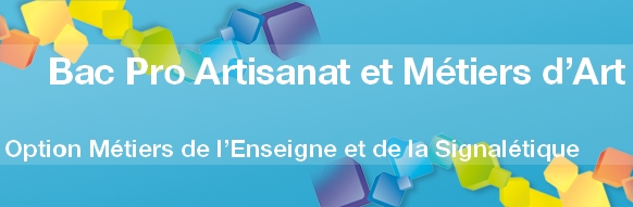 Bac Pro Artisanat et Métiers d’Art option Métiers de l’Enseigne et de la Signalétique - Admission, Formation, Débouchés