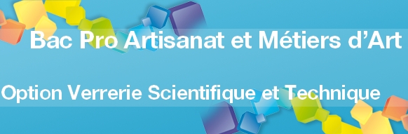 Bac Pro Artisanat et Métiers d’Art option Verrerie Scientifique et Technique - Admission, Formation, Débouchés