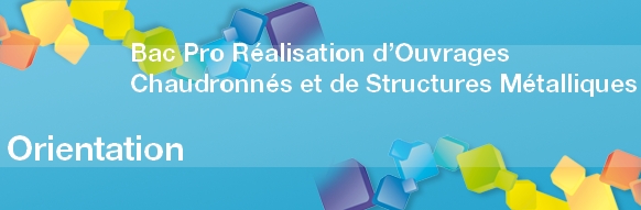 Bac Pro Réalisation d’Ouvrages Chaudronnés et de Structures Métalliques - Admission, Formation, Débouchés