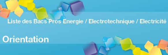 Liste des Bacs Pros Energie / Electrotechnique / Electricité