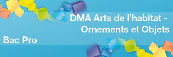 DMA Arts de l'habitat option Ornements et objets : formation Bac Pro