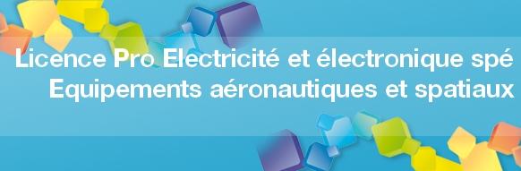 Orientation Bac Pro : la Licence Pro électricité et électronique spécialité équipements aéronautiques et spatiaux