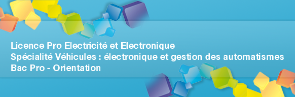 Licence pro Electricité et Electronique spécialité Véhicules : électronique et gestion des automatismes