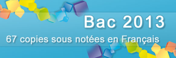 Bac 2013 -  67 copies sous notées en Français écrit