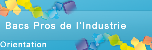 Bacs Pros de l'Industrie - Tout savoir sur les inscriptions, la formation et les débouchés