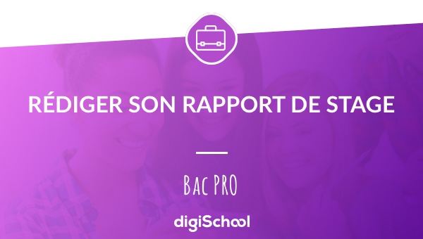 Comment rédiger un rapport de stage ? Bac Pro