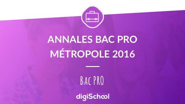 Annales Bac Pro Métropole 2016